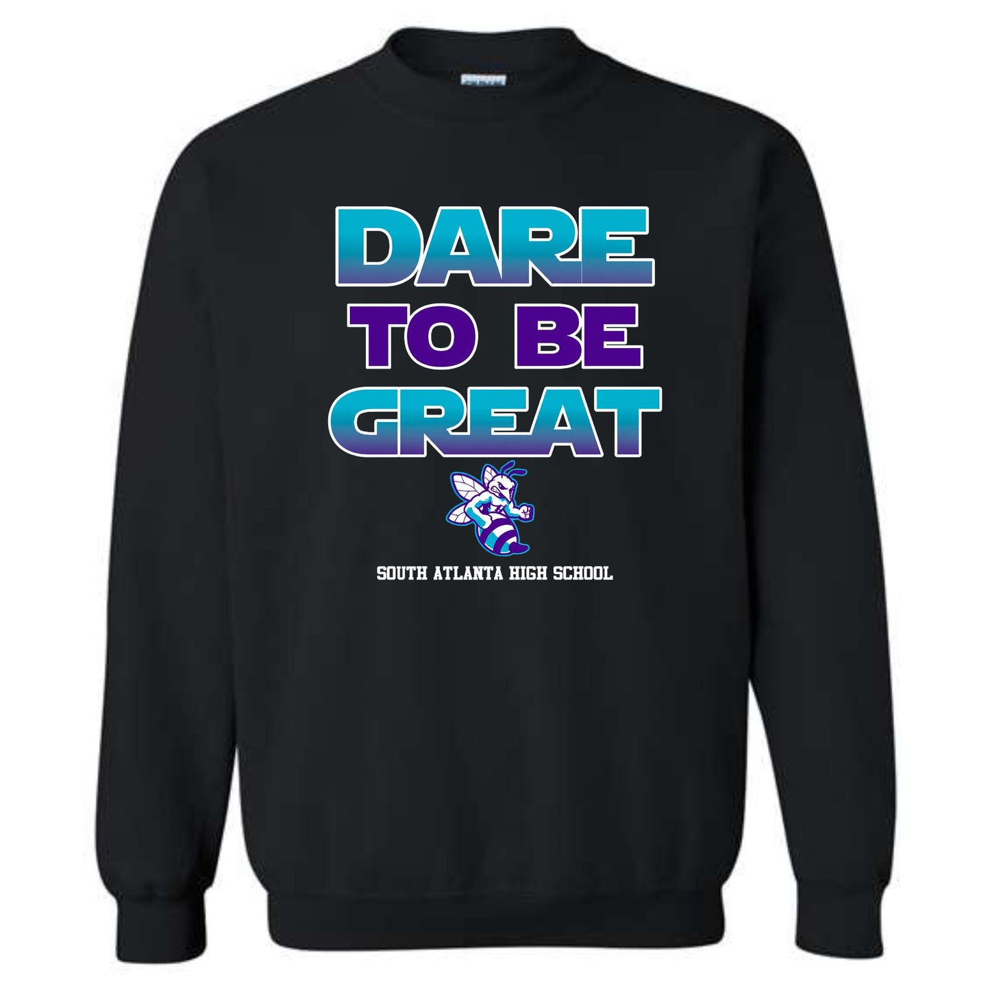 South Atlanta Dare To BE Great Sweatshirt